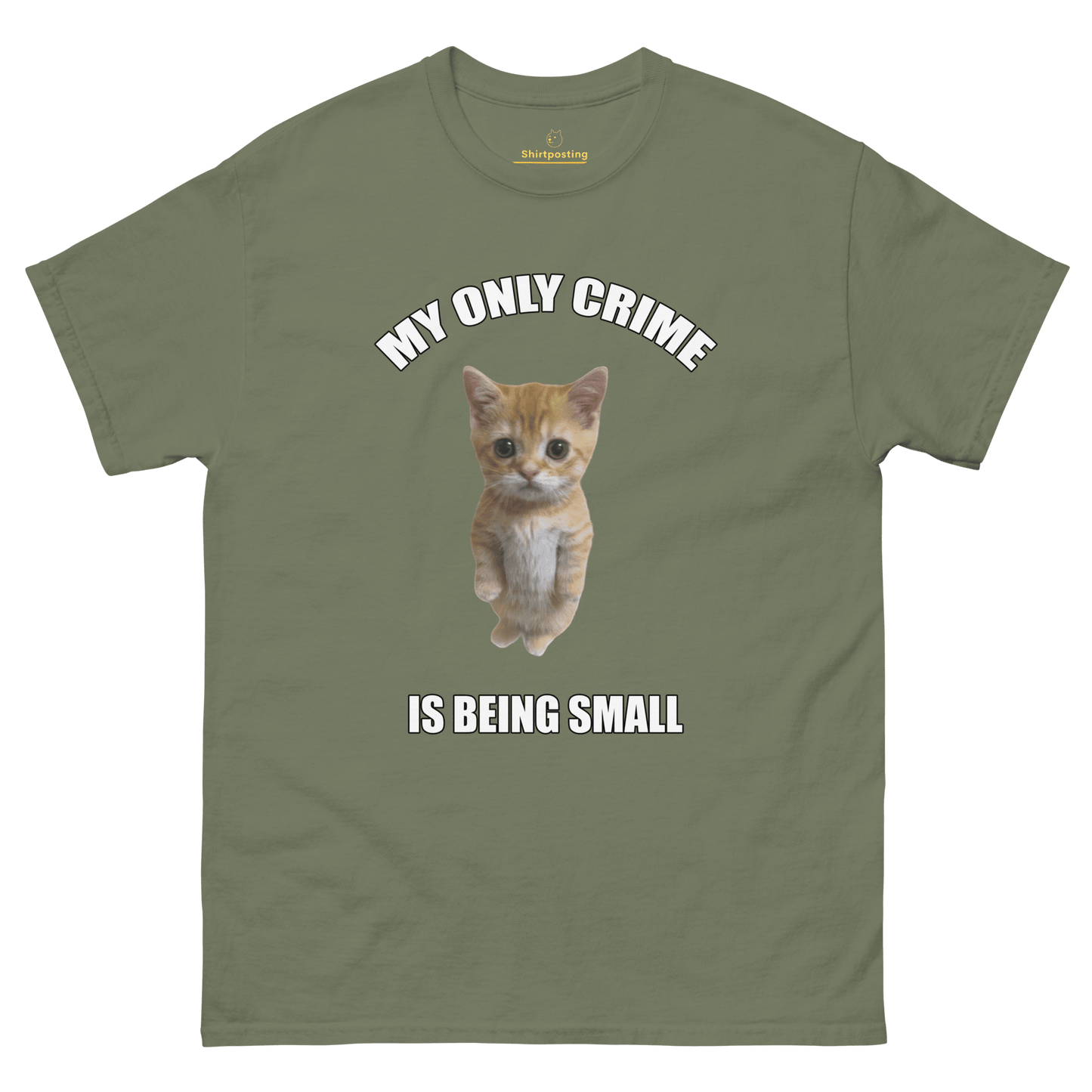 Being Small Classic T-Shirt Meme - Military Green | Shirtposting