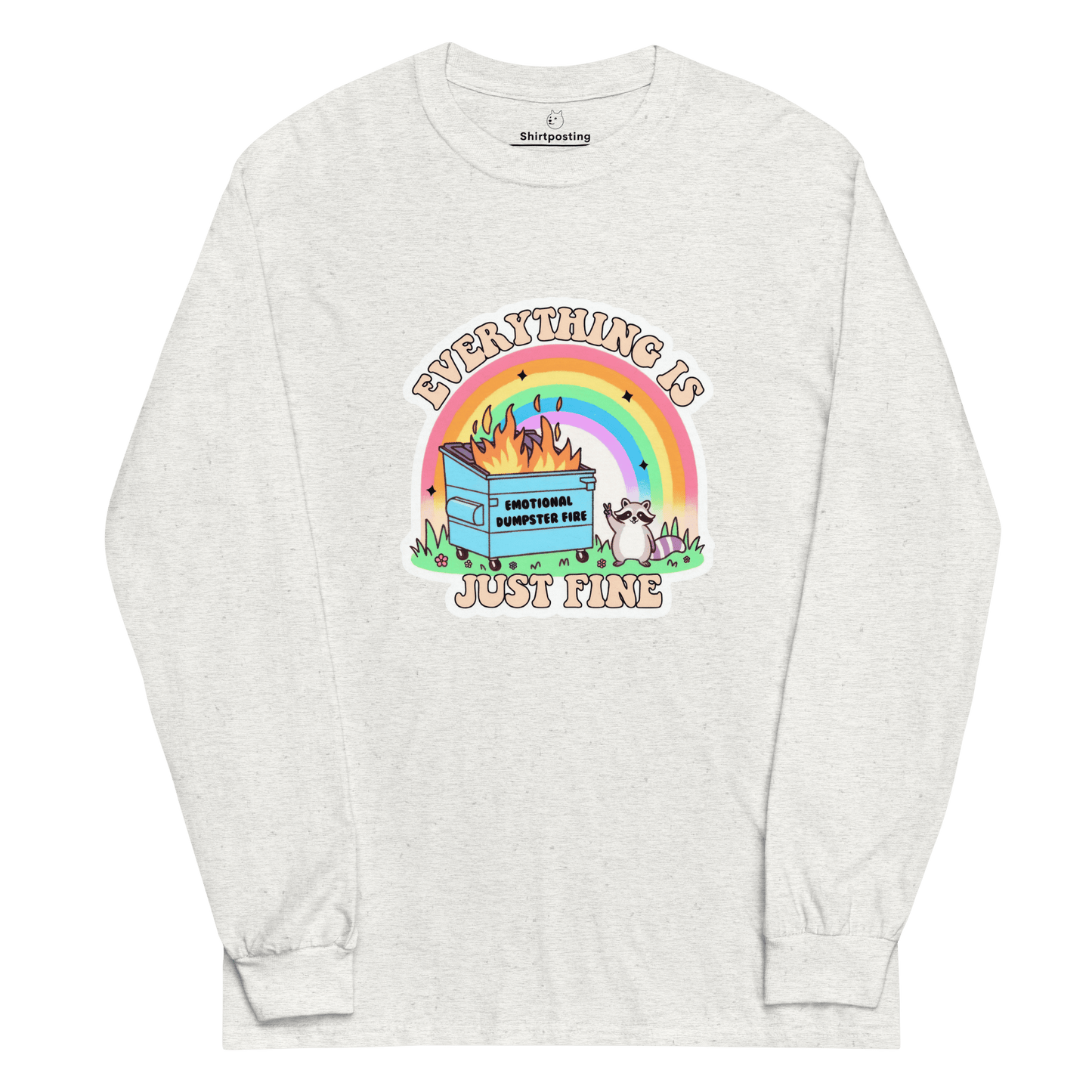 Everything Is Just Fine Long Sleeve T-Shirt Meme - Ash | Shirtposting