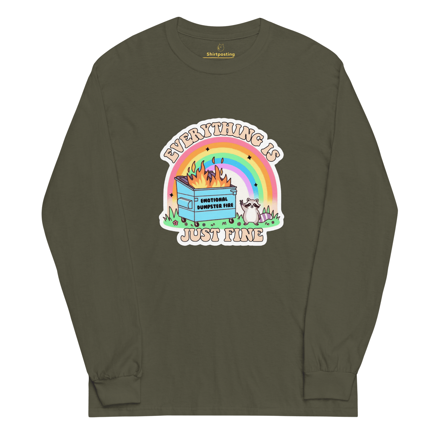 Everything Is Just Fine Long Sleeve T-Shirt Meme - Military Green | Shirtposting