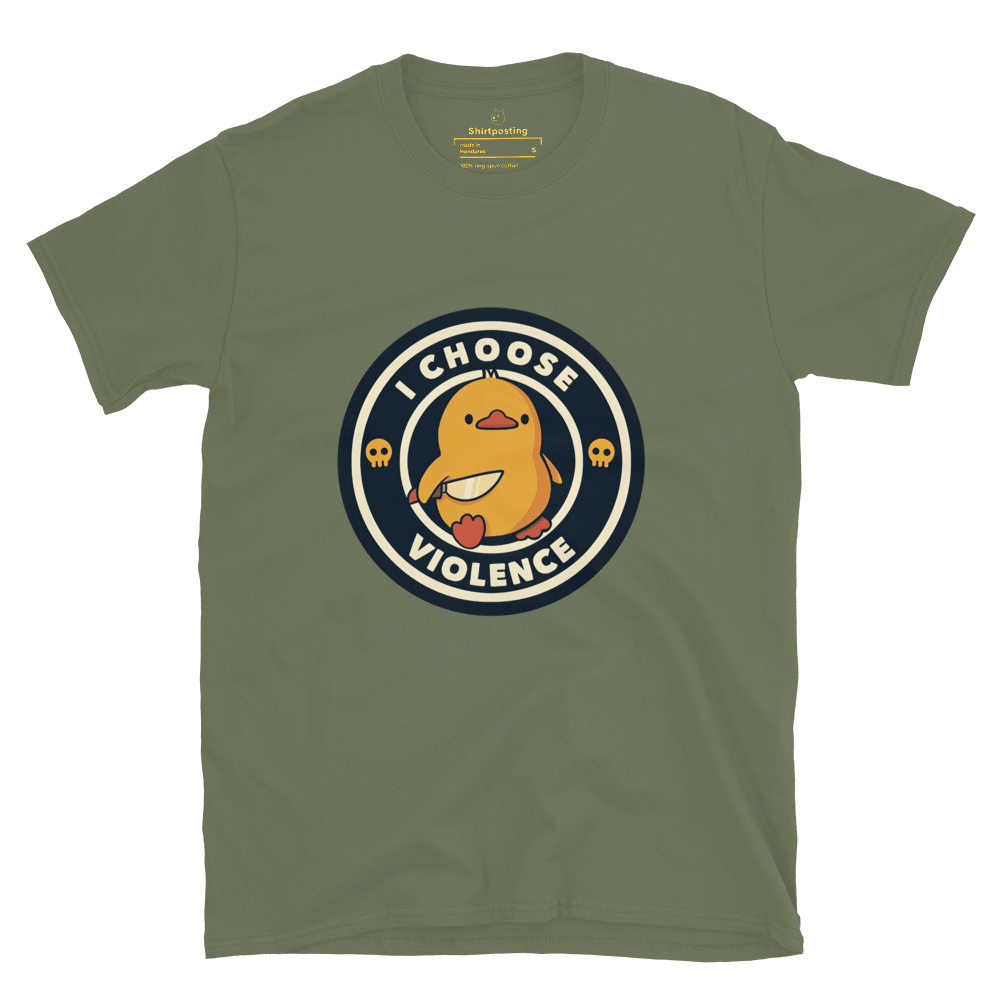 I Choose Violence Classic T-Shirt Meme - Military Green | Shirtposting