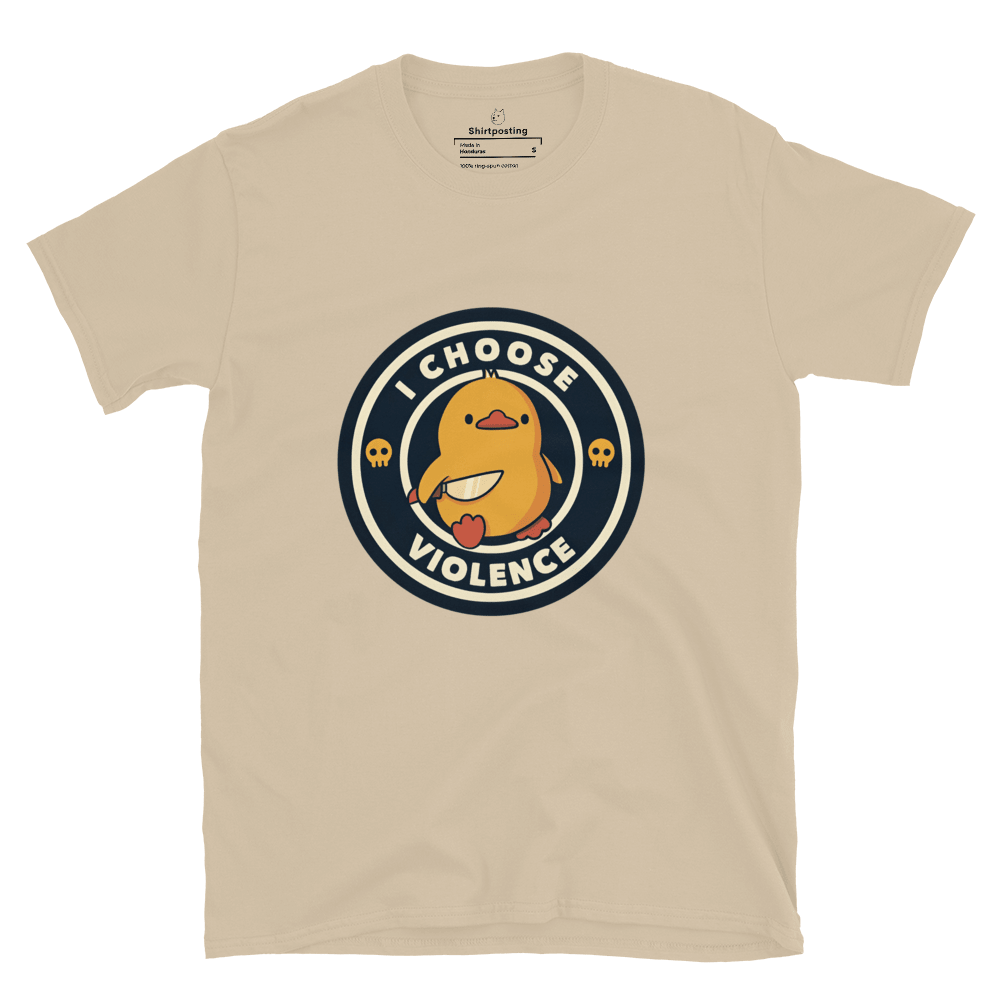 I Choose Violence Classic T-Shirt Meme - Sand | Shirtposting