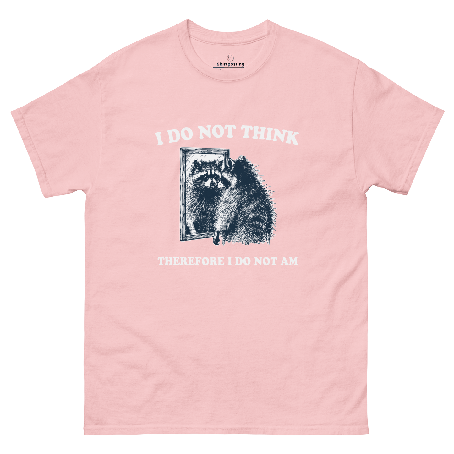 I Do Not Think Classic T-Shirt Meme - Light Pink | Shirtposting