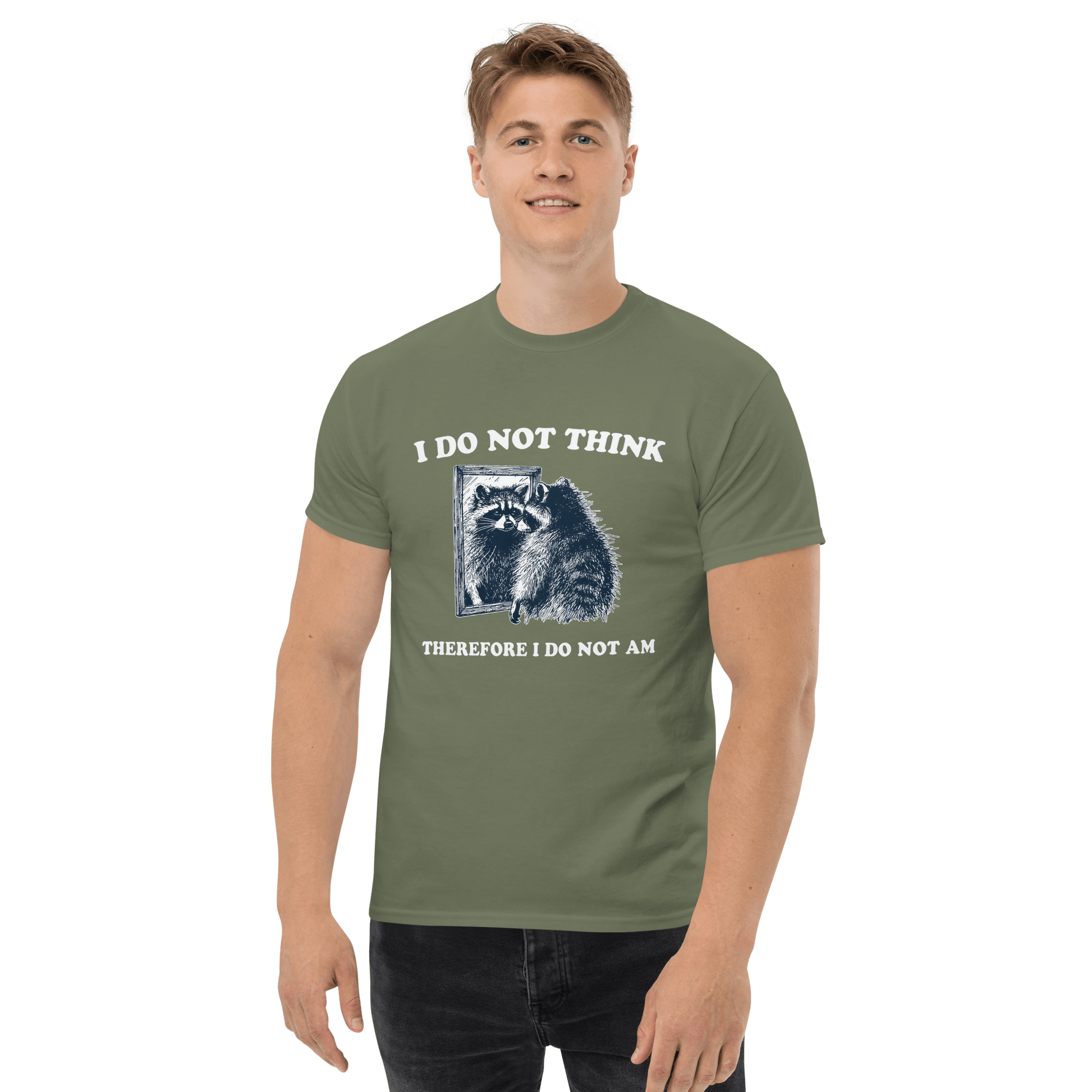 I Do Not Think Classic T-Shirt Meme - Military Green | Shirtposting