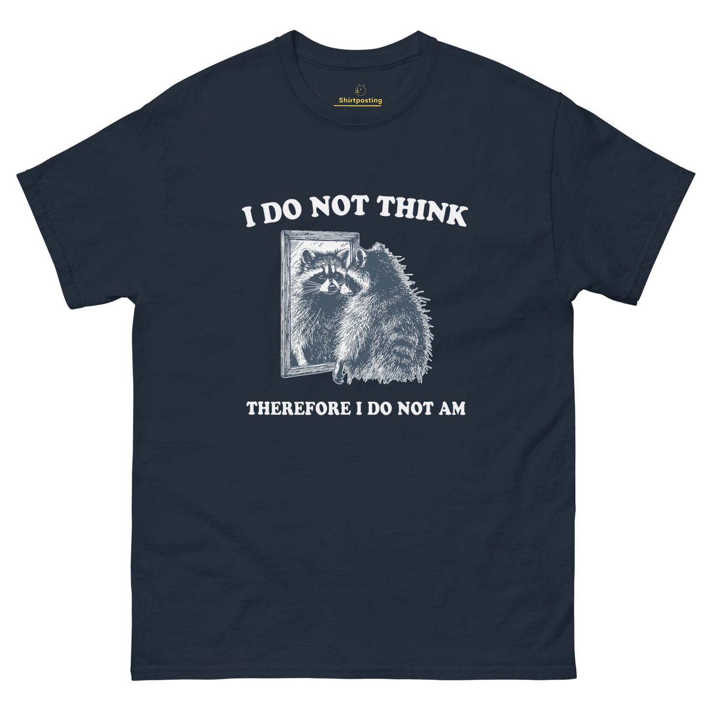 I Do Not Think Classic T-Shirt Meme - Navy | Shirtposting