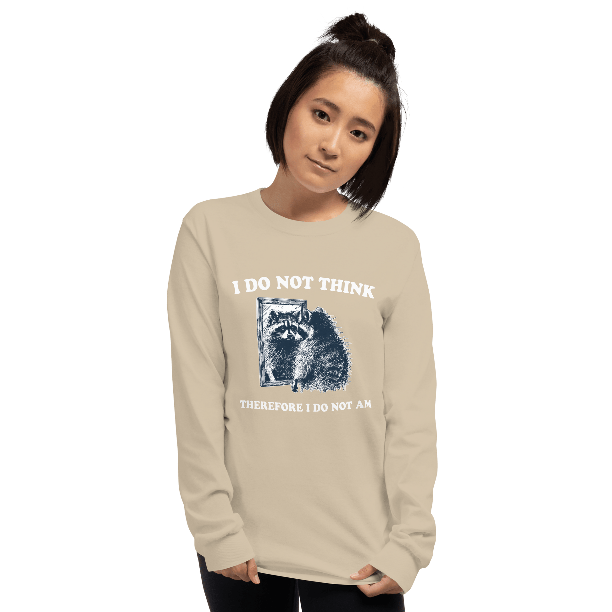 I Do Not Think Long Sleeve T-Shirt Meme - Sand | Shirtposting