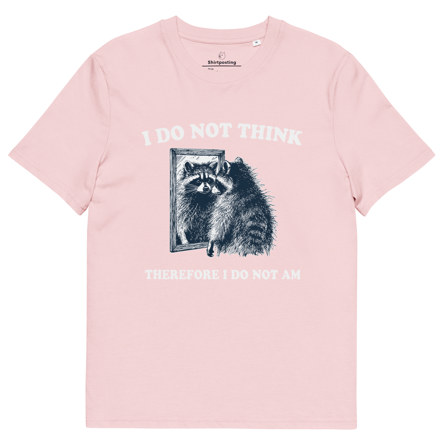 I Do Not Think Premium Organic T-Shirt Meme - Cotton Pink | Shirtposting