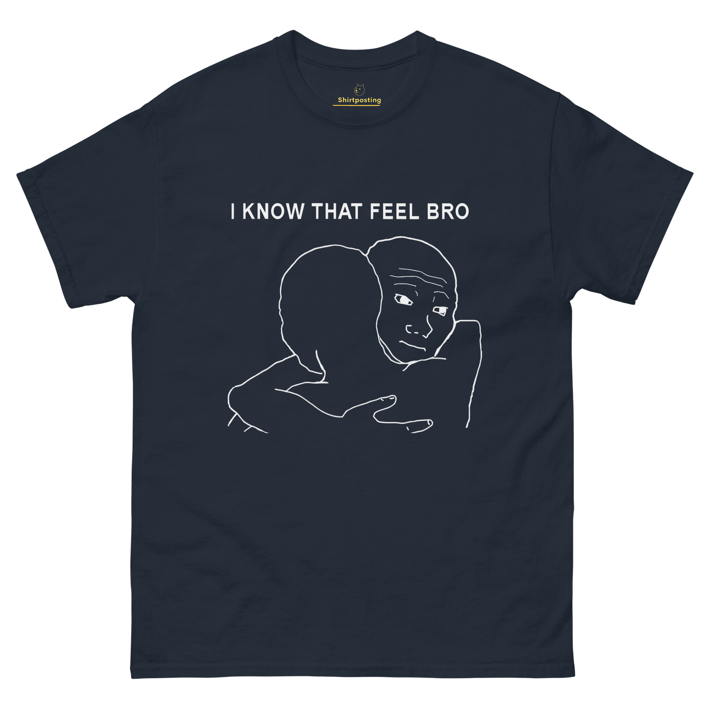 I Know That Feel Classic T-Shirt Meme - Navy | Shirtposting