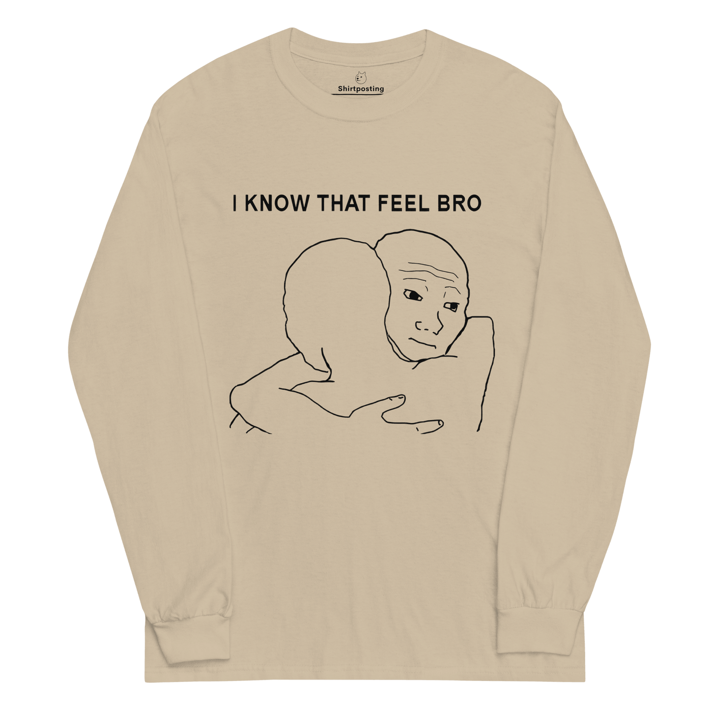 I Know That Feel Long Sleeve T-Shirt Meme - Sand | Shirtposting
