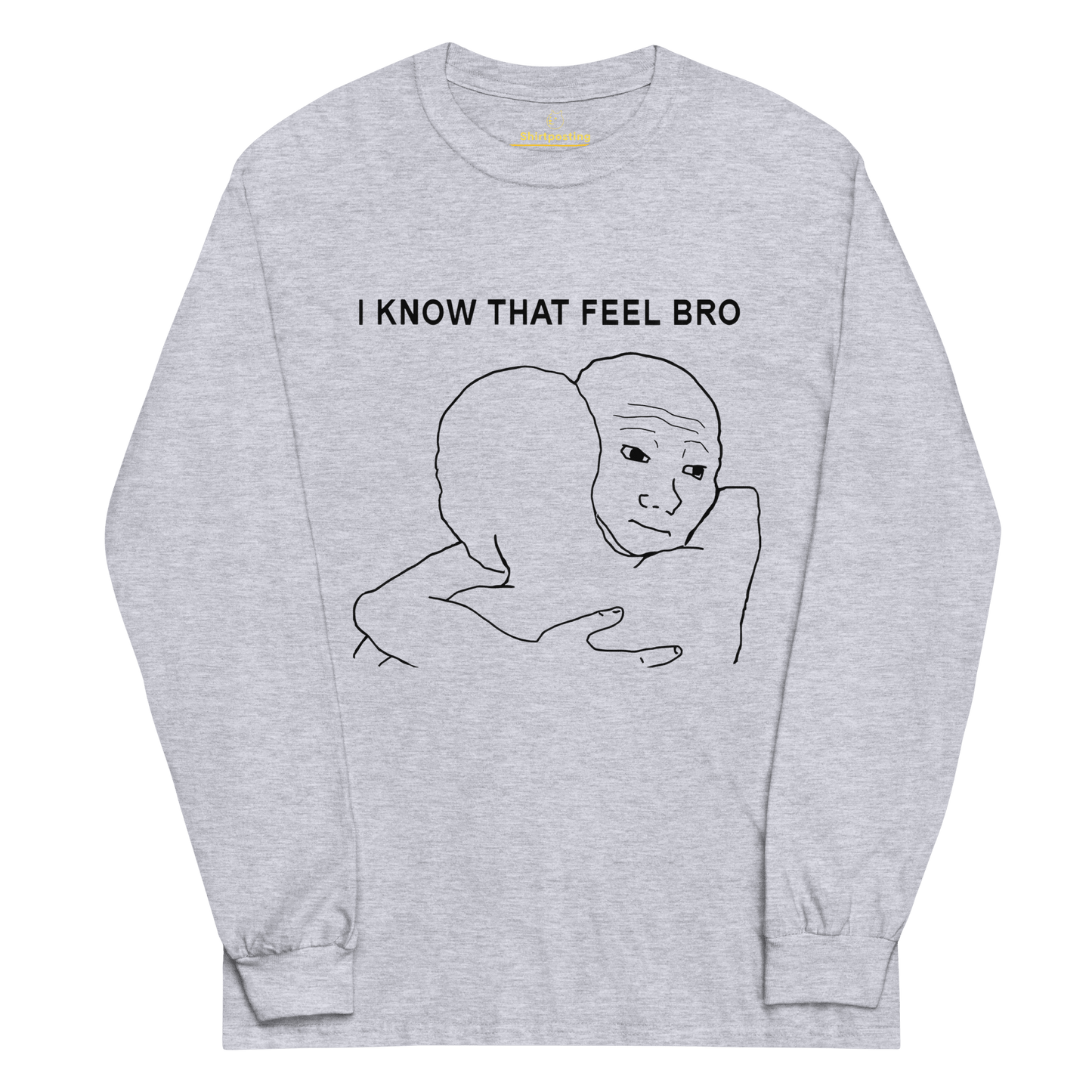 I Know That Feel Long Sleeve T-Shirt Meme - Sport Grey | Shirtposting