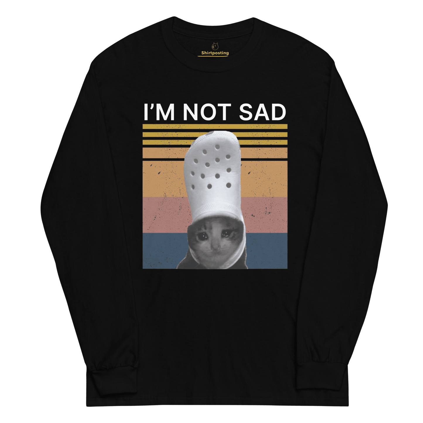 I'm Not Sad Long Sleeve T-Shirt Meme - Black | Shirtposting