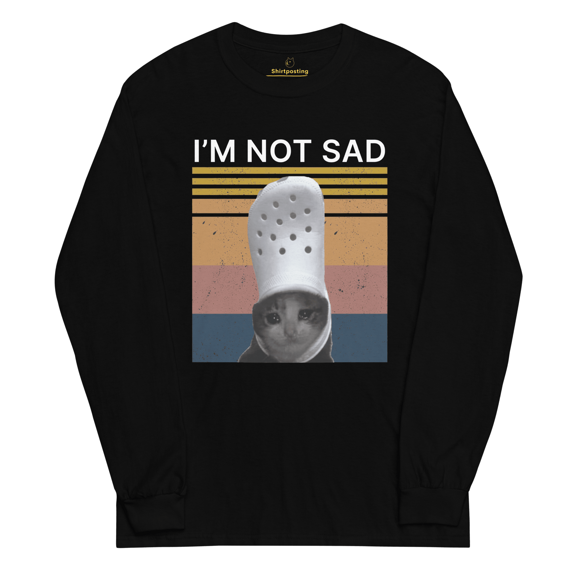 I'm Not Sad Long Sleeve T-Shirt Meme - Black | Shirtposting
