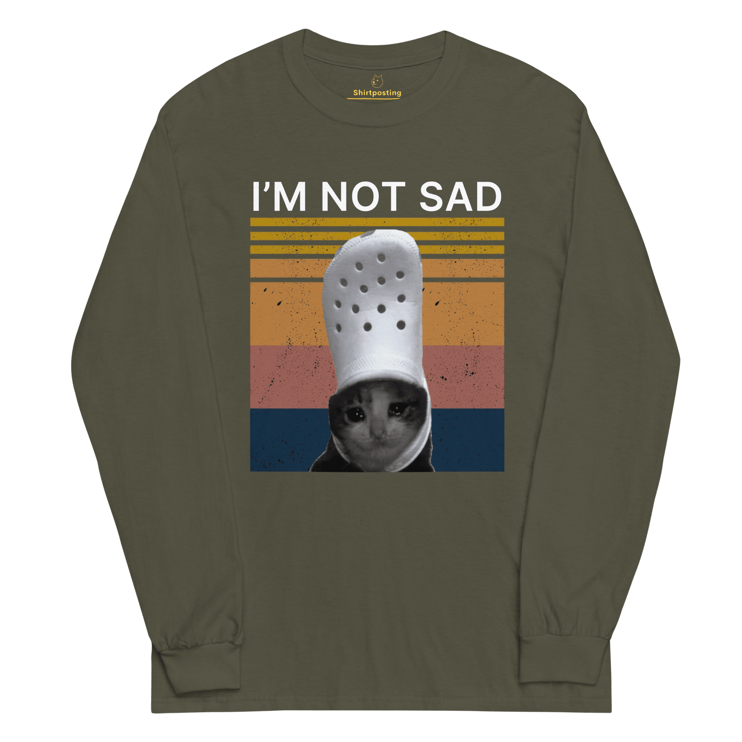 I'm Not Sad Long Sleeve T-Shirt Meme - Military Green | Shirtposting