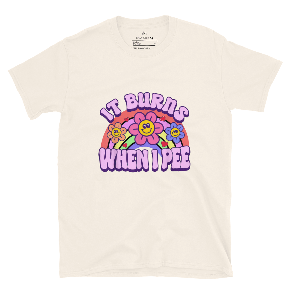 It Burns When I Pee Classic T-Shirt Meme - Natural | Shirtposting