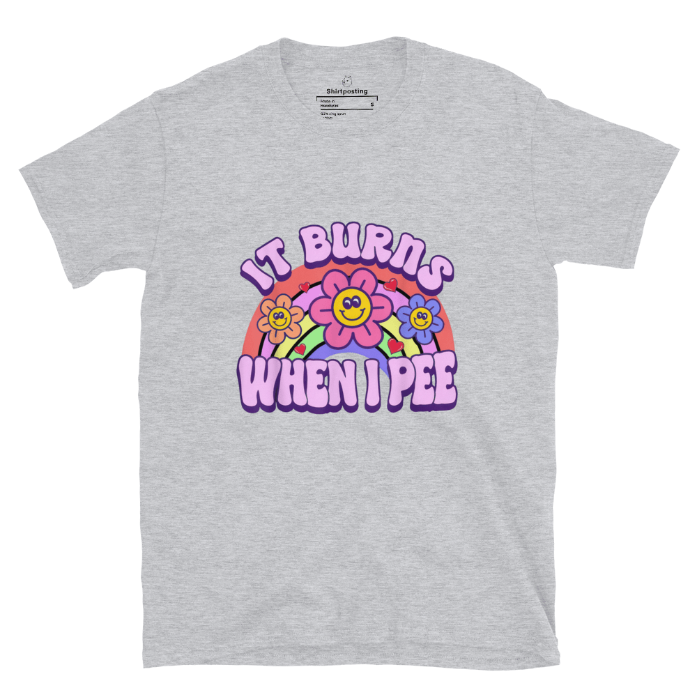 It Burns When I Pee Classic T-Shirt Meme - Sport Grey | Shirtposting