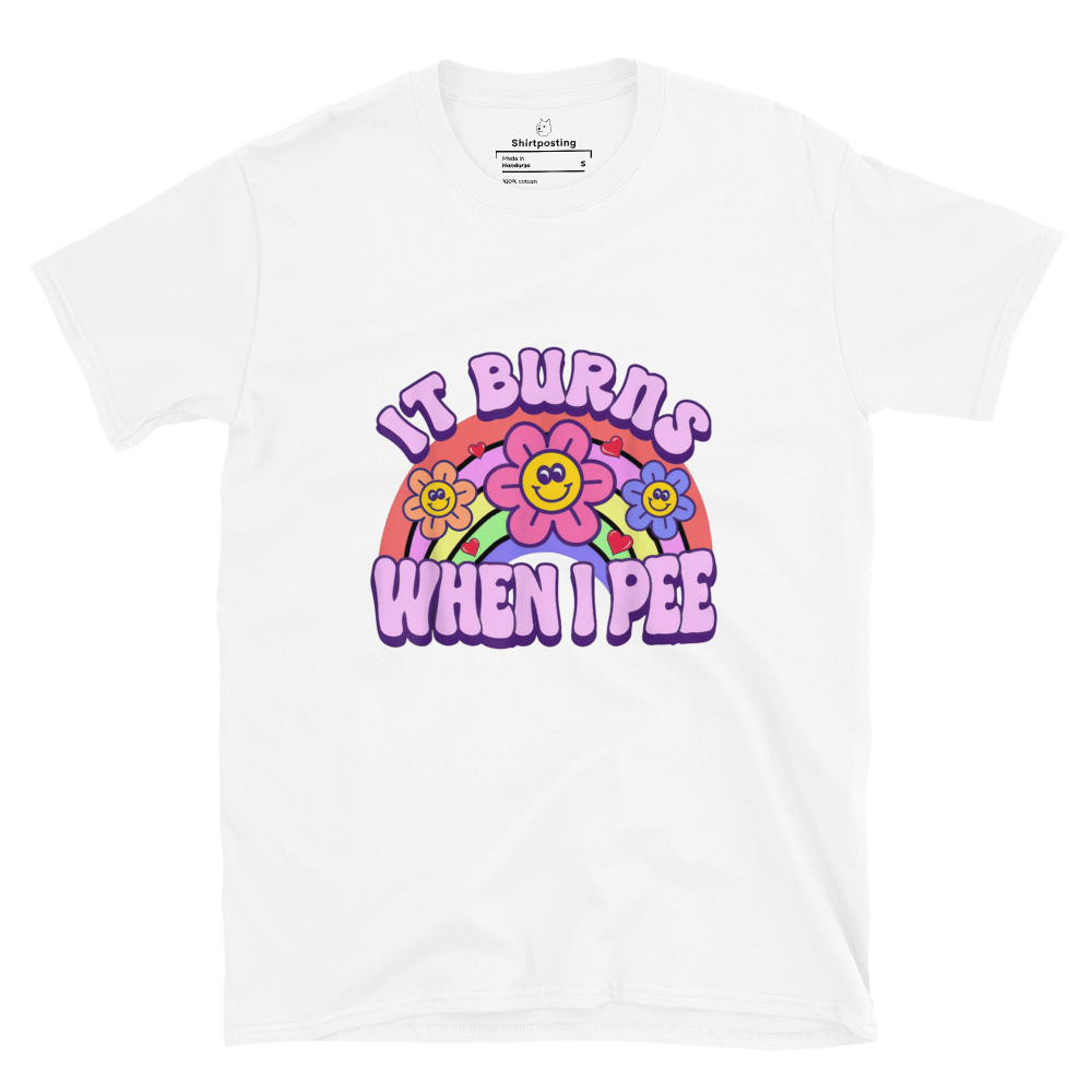 It Burns When I Pee Classic T-Shirt Meme - White | Shirtposting