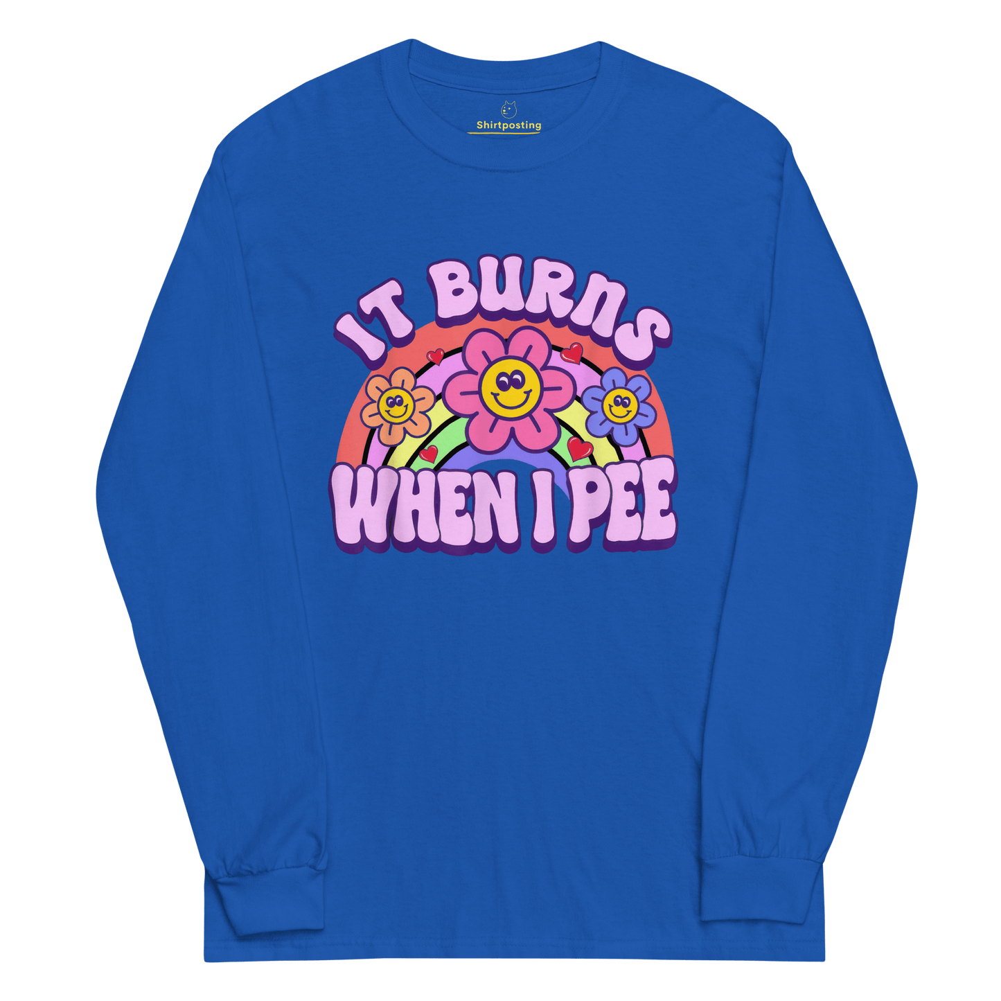 It Burns When I Pee Long Sleeve T-Shirt Meme - Royal | Shirtposting