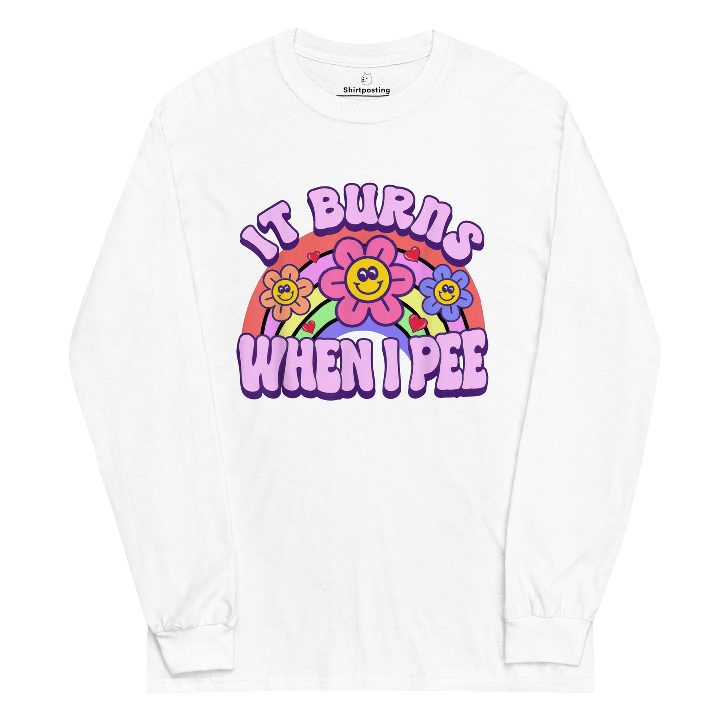 It Burns When I Pee Long Sleeve T-Shirt Meme - White | Shirtposting