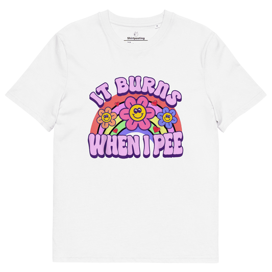It Burns When I Pee Premium Organic T-Shirt Meme - White | Shirtposting