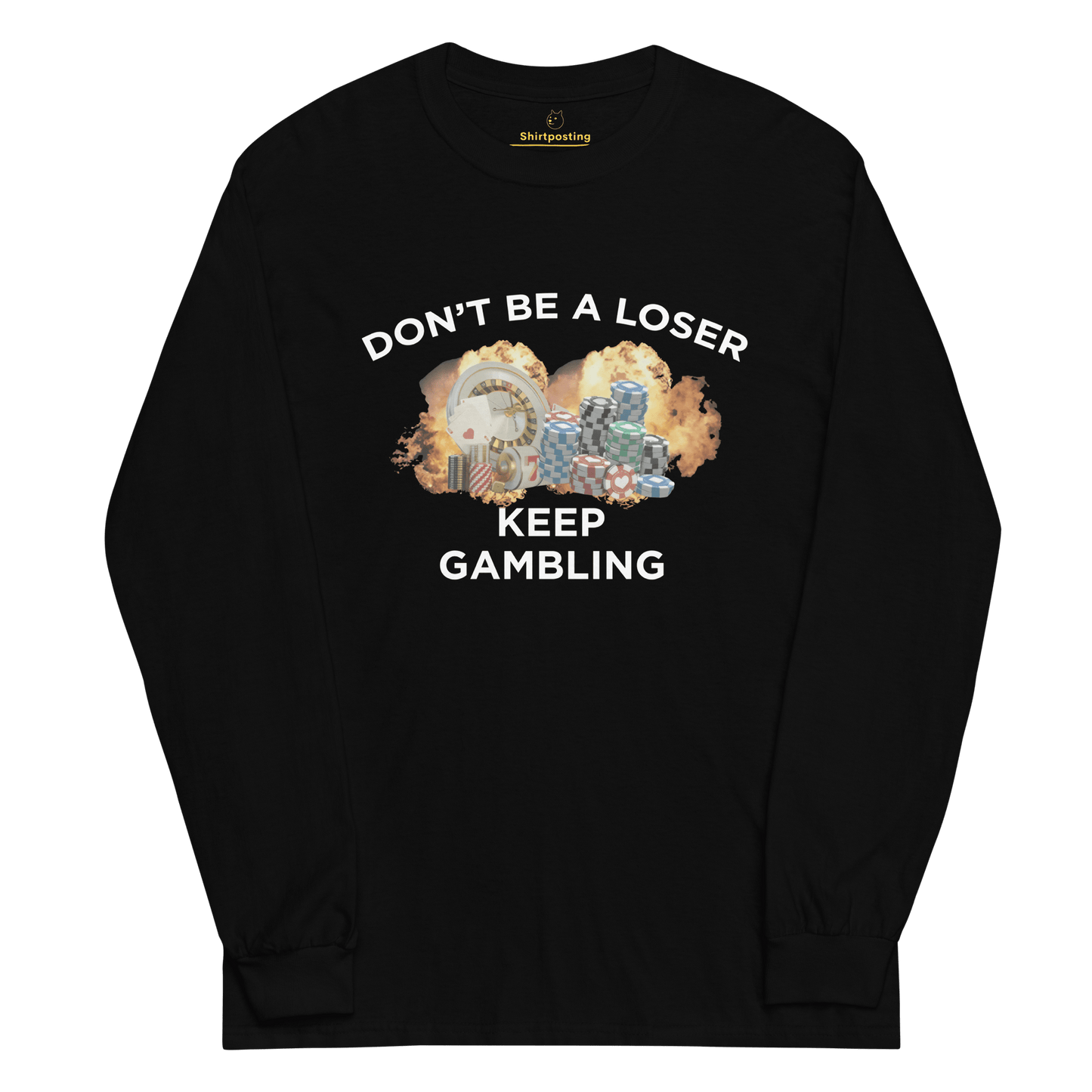 Keep Gambling Long Sleeve T-Shirt Meme - Black | Shirtposting