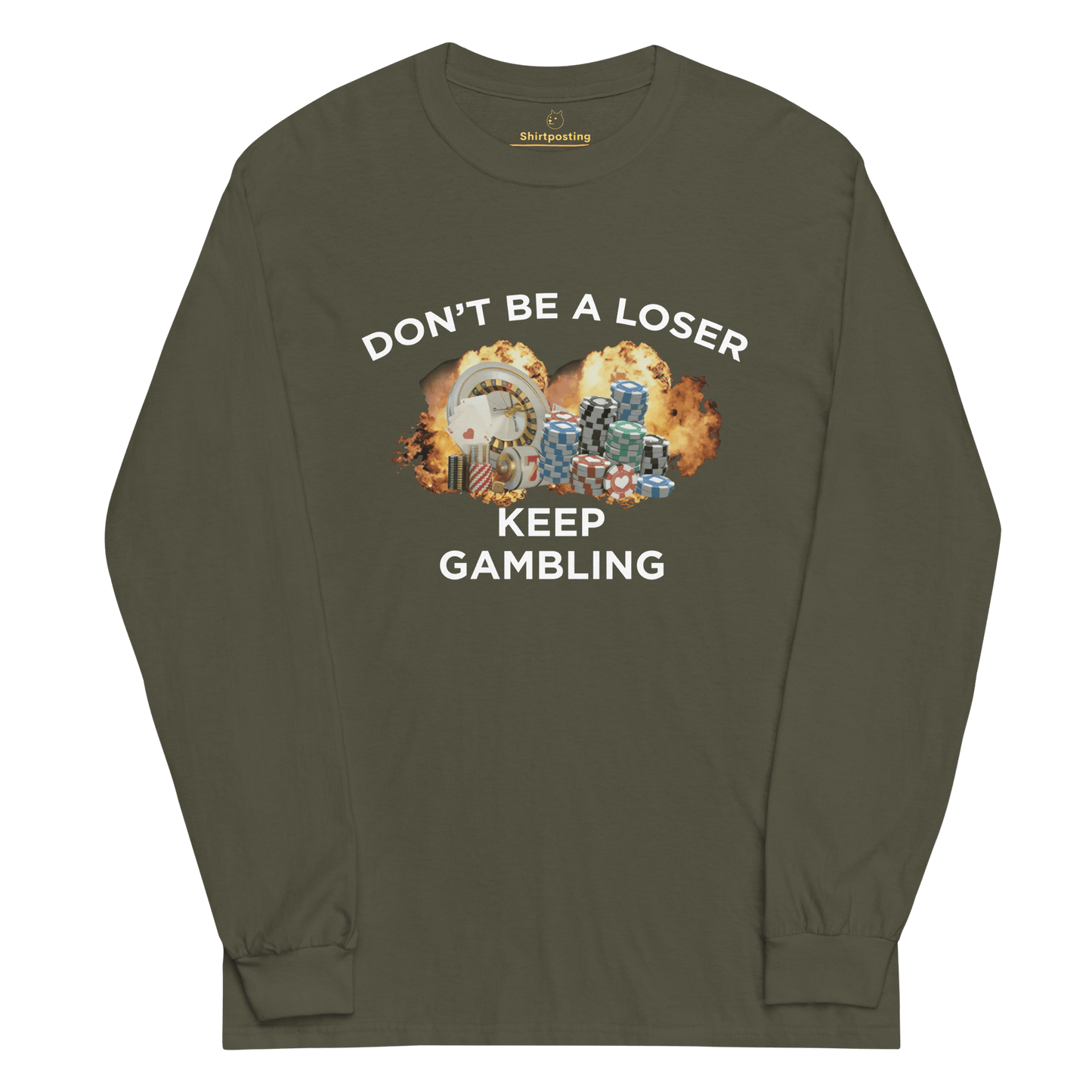 Keep Gambling Long Sleeve T-Shirt Meme - Military Green | Shirtposting
