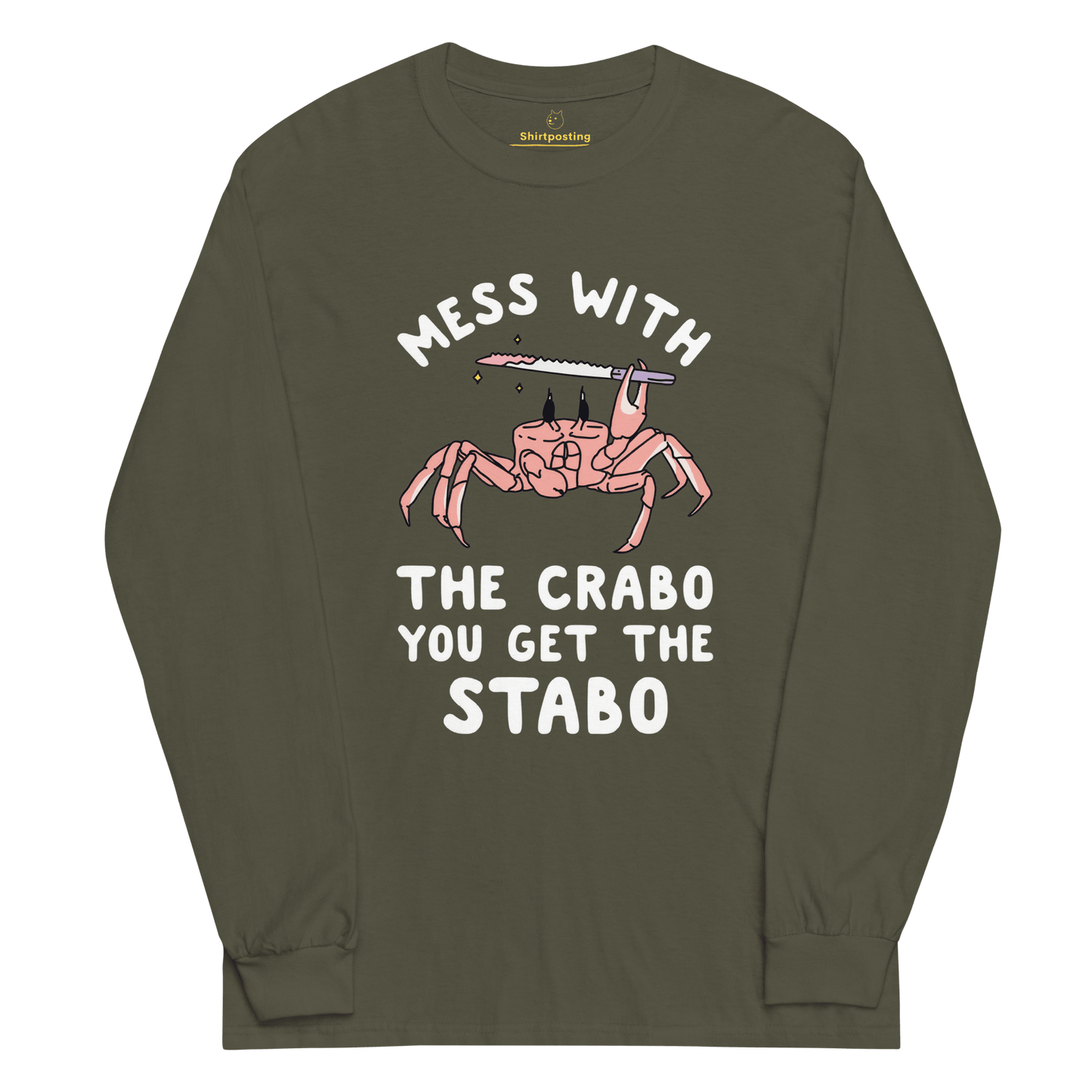 Mess With The Crabo Long Sleeve T-Shirt Meme - Military Green | Shirtposting