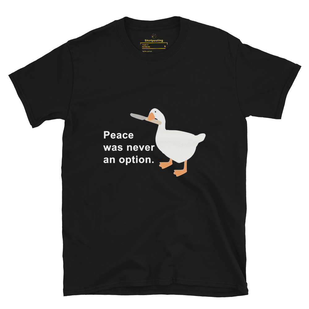 Peace Was Never An Option Classic T-Shirt Meme - Black | Shirtposting