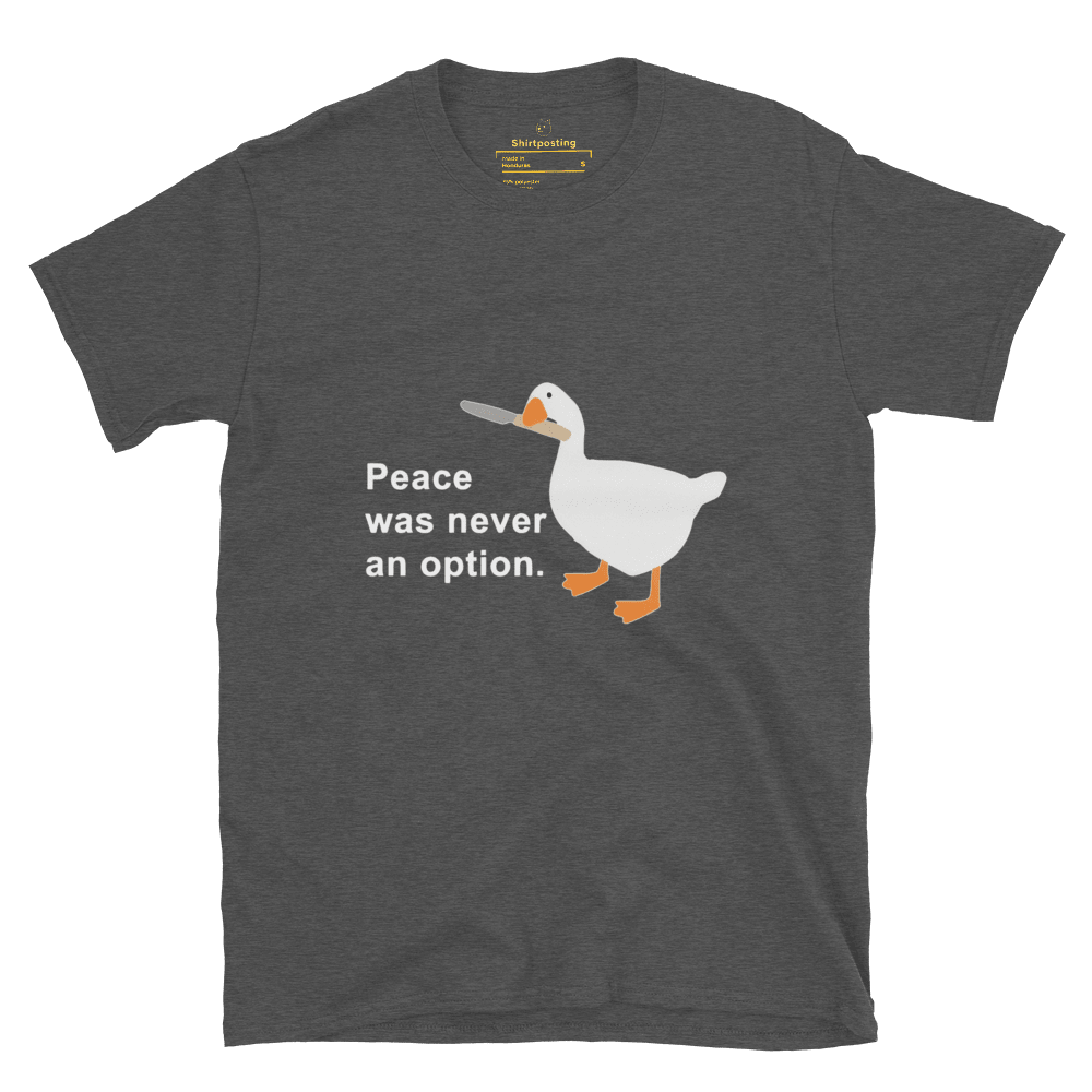 Peace Was Never An Option Classic T-Shirt Meme - Dark Heather Grey | Shirtposting