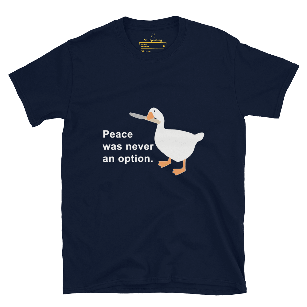 Peace Was Never An Option Classic T-Shirt Meme - Navy | Shirtposting