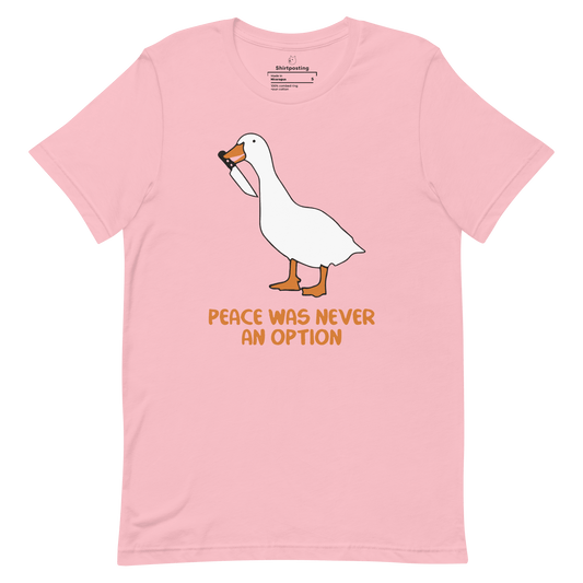 Peace Was Never An Option Classic T-Shirt Meme - Pink | Shirtposting