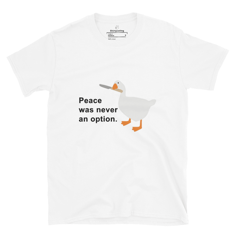 Peace Was Never An Option Classic T-Shirt Meme - White | Shirtposting