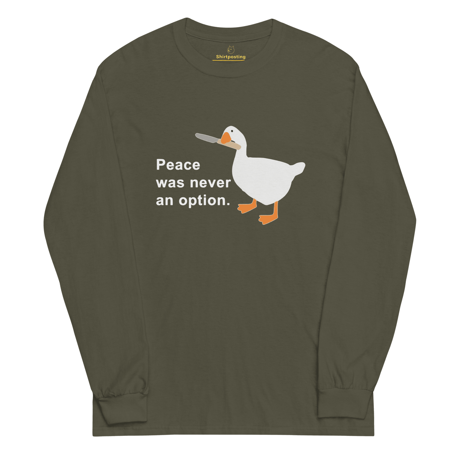 Peace Was Never An Option Long Sleeve T-Shirt Meme - Military Green | Shirtposting