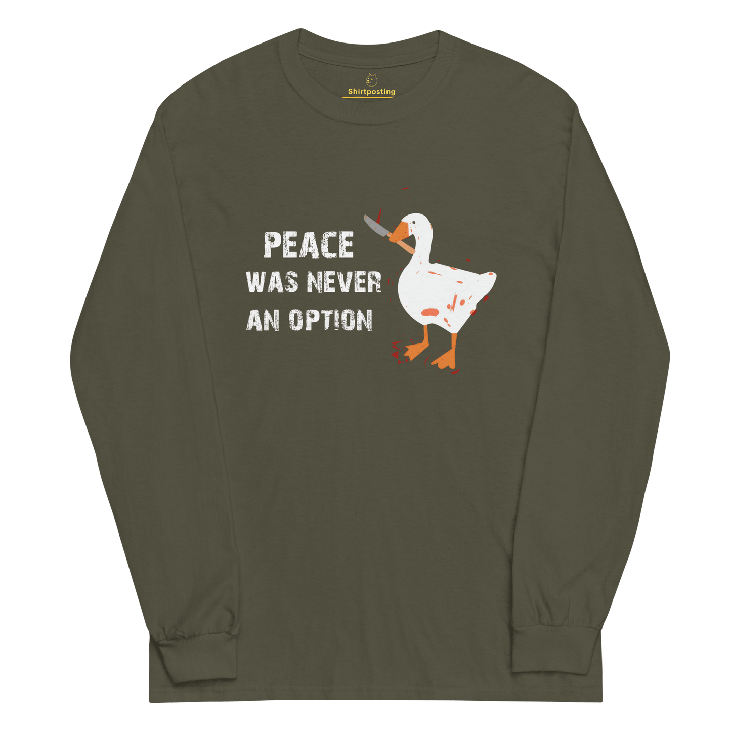 Peace Was Never An Option Long Sleeve T-Shirt Meme - Military Green | Shirtposting