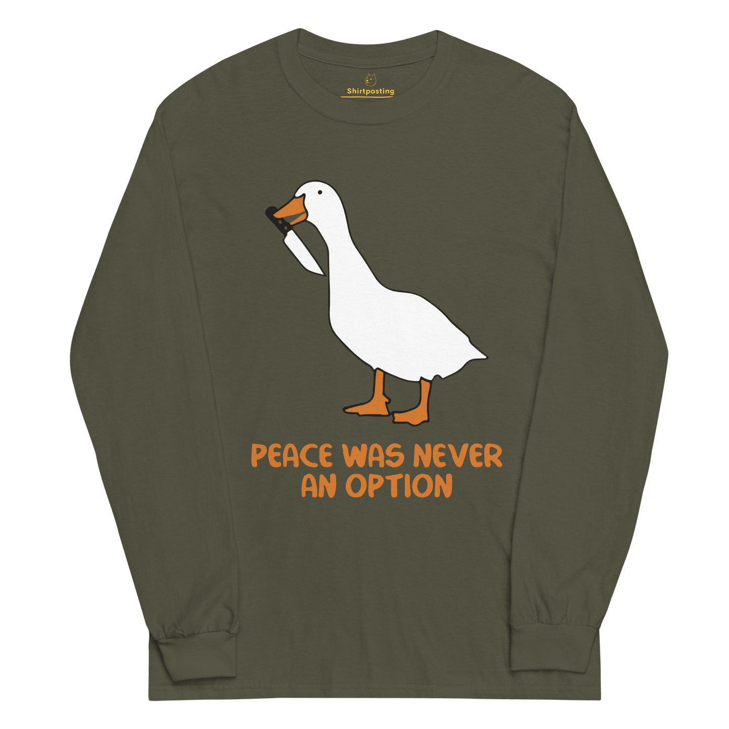 Peace Was Never An Option Long Sleeve T-Shirt Meme - Military Green | Shirtposting