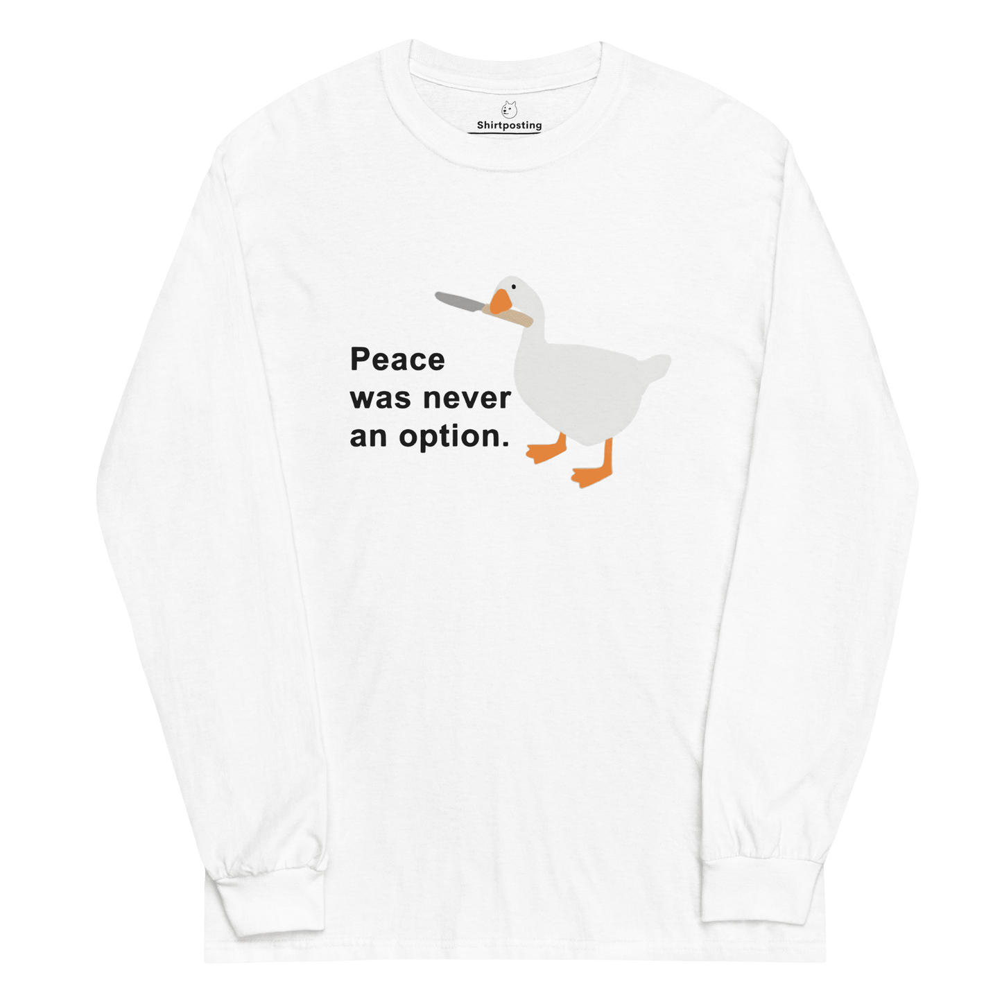 Peace Was Never An Option Long Sleeve T-Shirt Meme - White | Shirtposting