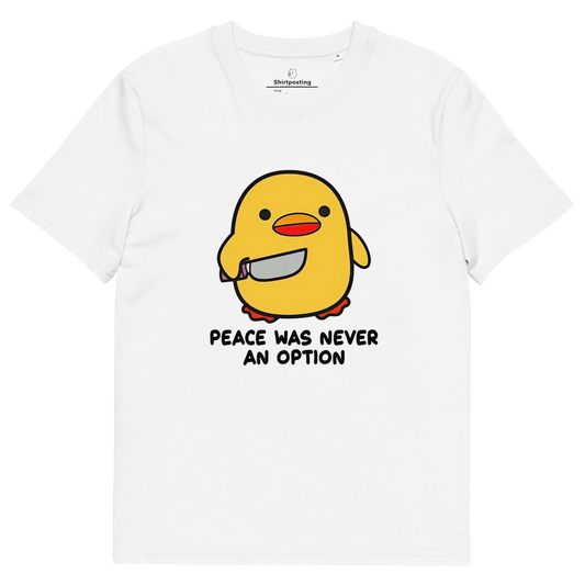 Peace Was Never An Option Premium Organic T-Shirt Meme - White | Shirtposting