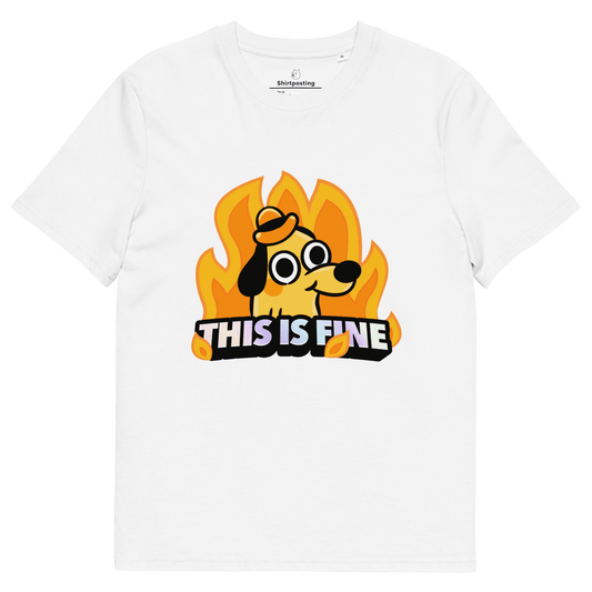 This Is Fine Premium Organic T-Shirt Meme - White | Shirtposting