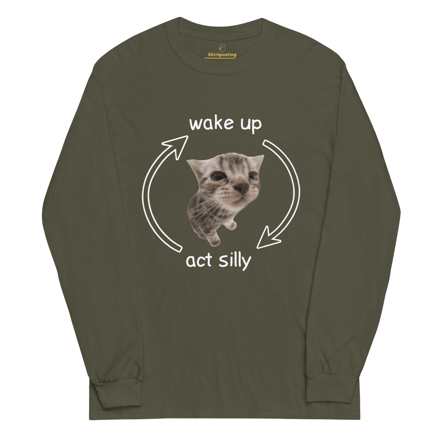 Wake Up - Act Silly Long Sleeve T-Shirt Meme - Military Green | Shirtposting