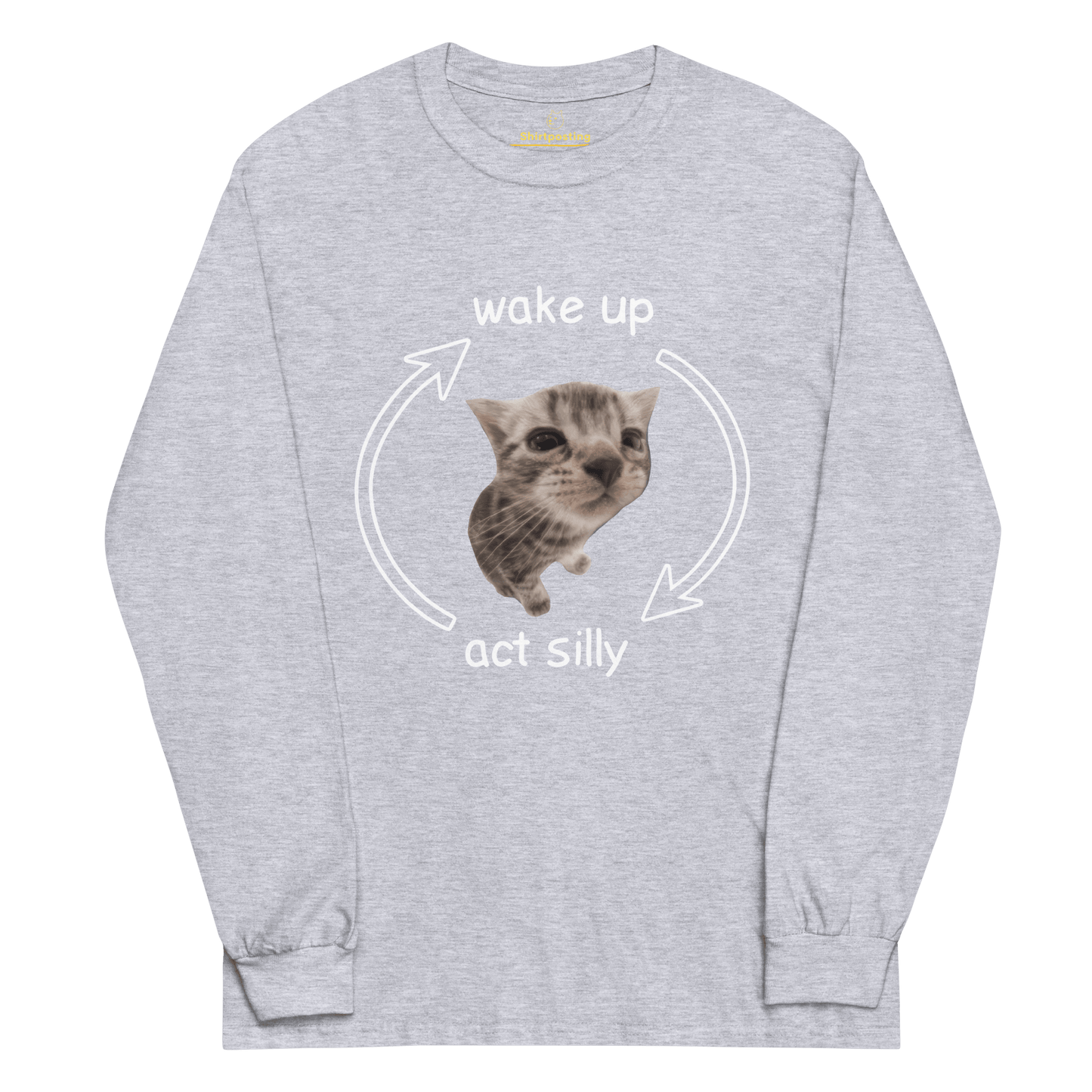 Wake Up - Act Silly Long Sleeve T-Shirt Meme - Sport Grey | Shirtposting