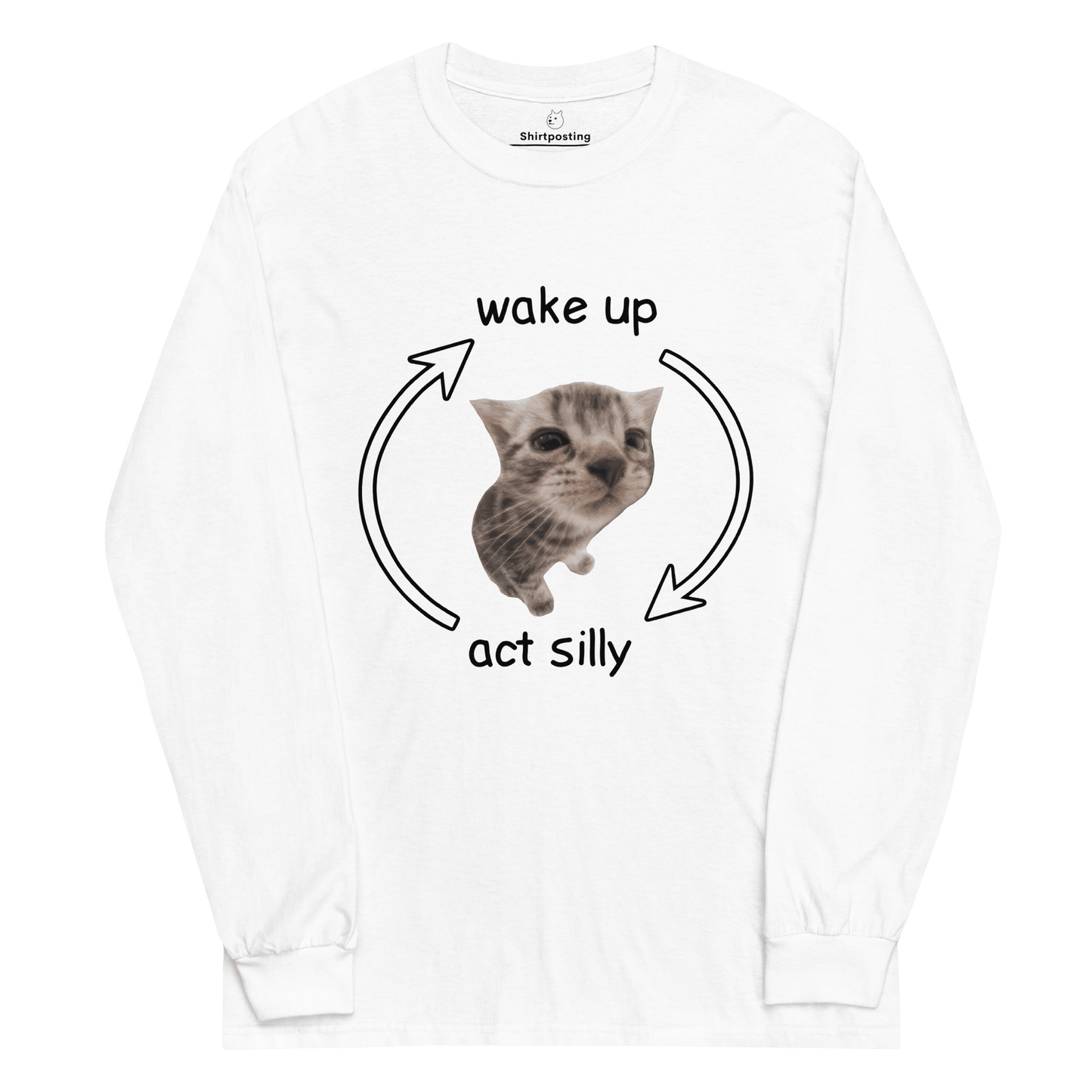Wake Up - Act Silly Long Sleeve T-Shirt Meme - White | Shirtposting