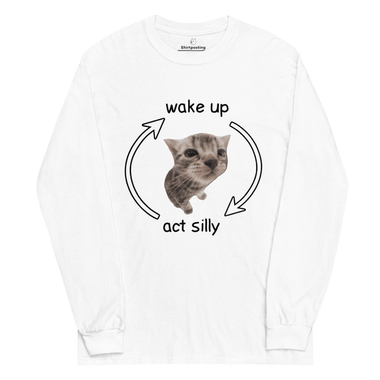 Wake Up - Act Silly Long Sleeve T-Shirt Meme - White | Shirtposting