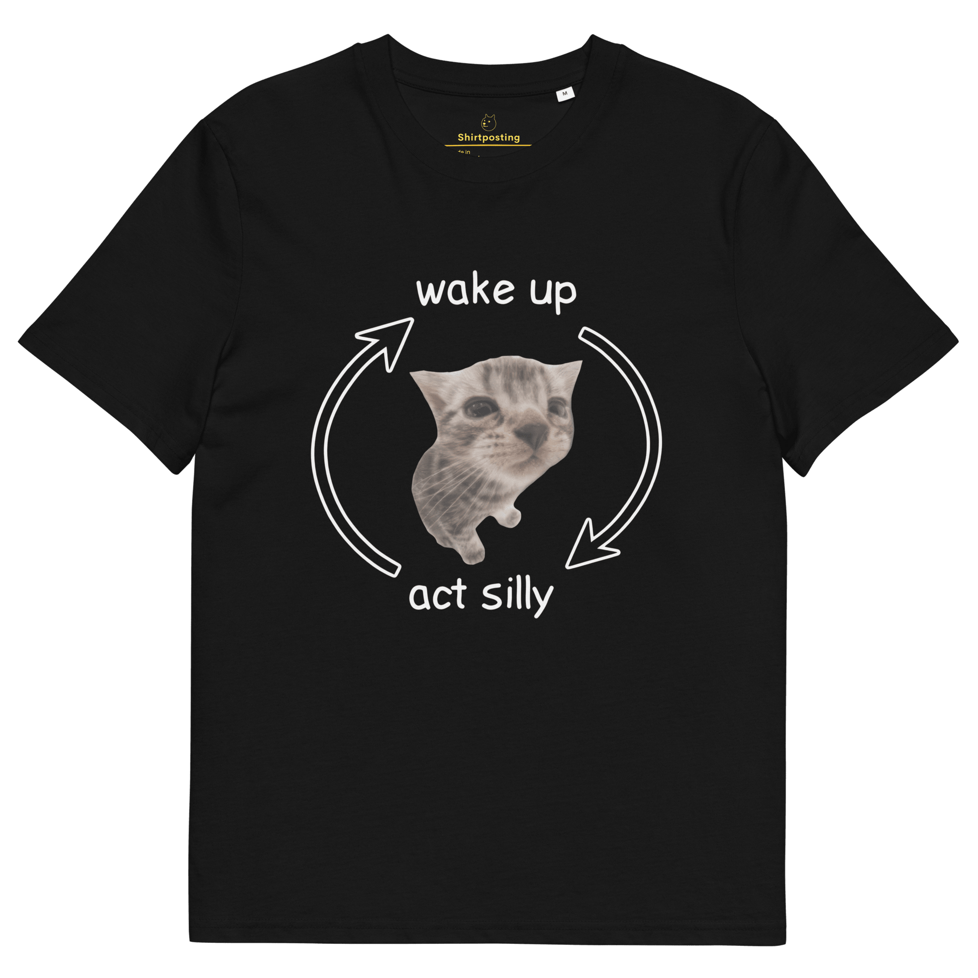 Wake Up - Act Silly Premium Organic T-Shirt Meme - Black | Shirtposting