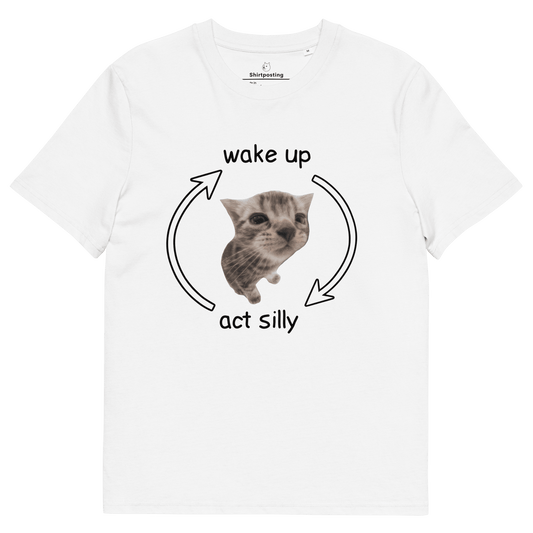 Wake Up - Act Silly Premium Organic T-Shirt Meme - White | Shirtposting